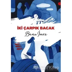 İki Çarpık Bacak - Banu İmer - Mühür Kitaplığı