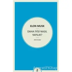 Daha İyisi Nasıl Yapılır? - Elon Musk - Zeplin Kitap