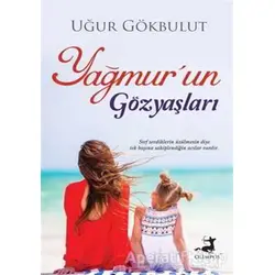 Yağmur’un Gözyaşları - Uğur Gökbulut - Olimpos Yayınları