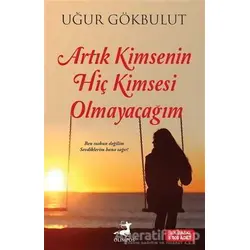 Artık Kimsenin Hiç Kimsesi Olmayacağım - Uğur Gökbulut - Olimpos Yayınları