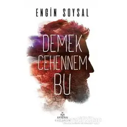 Demek Cehennem Bu - Engin Soysal - Ephesus Yayınları
