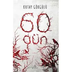 60 Gün - Kutay Görgülü - Ephesus Yayınları