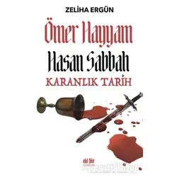 Ömer Hayyam Hasan Sabbah Karanlık Tarih - Zeliha Ergün - Akıl Fikir Yayınları