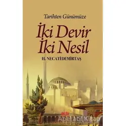 Tarihten Günümüze İki Devir İki Nesil - H. Necati Demirtaş - Akıl Fikir Yayınları