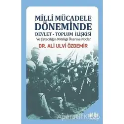 Milli Mücadele Döneminde Devlet - Toplum İlişkisi ve Çeteciliğin Niteliği Üzerine Notlar