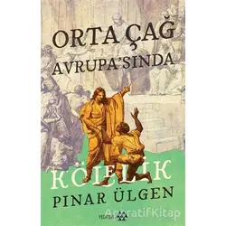 Orta Çağ Avrupa’sında Kölelik - Pınar Ülgen - Yeditepe Yayınevi