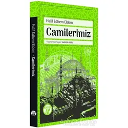 Camilerimiz - Halil Edhem Eldem - Büyüyen Ay Yayınları