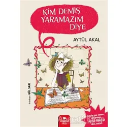 Kim Demiş Yaramazım Diye - Aytül Akal - Redhouse Kidz Yayınları