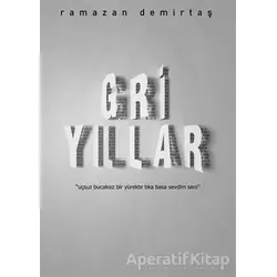Gri Yıllar - Ramazan Demirtaş - Gürer Yayınları