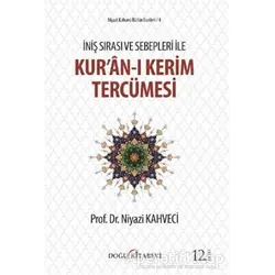 İniş Sırası ve Sebepleri ile Kur’an-ı Kerim Tercümesi - Niyazi Kahveci - Doğu Kitabevi