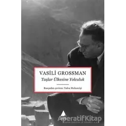 Taşlar Ülkesine Yolculuk - Vasili Grossman - Aras Yayıncılık