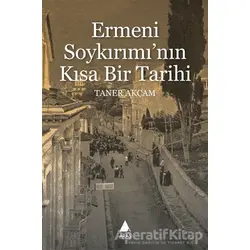 Ermeni Soykırımının Kısa Bir Tarihi - Taner Akçam - Aras Yayıncılık