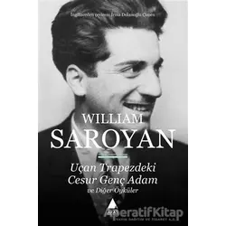 Uçan Trapezdeki Cesur Genç Adam ve Diğer Öyküler - William Saroyan - Aras Yayıncılık