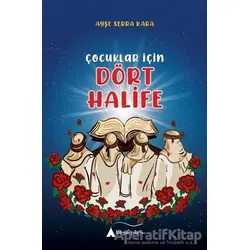 Çocuklar İçin Dört Halife - Ayşe Serra Kara - Kayalıpark Çocuk