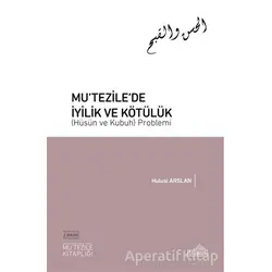 Mu‘tezile’de İyilik ve Kötülük (Hüsün ve Kubuh) Problemi - Hulusi Arslan - Endülüs Yayınları