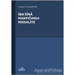 İbn Sina Mantıgˆında Modalite - Yusuf Daşdemir - Endülüs Yayınları