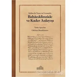 Kelam ile Tasavvuf Arasında: Bahaeddinzade ve Kader Anlayışı - Orkhan Musakhanov - Endülüs Yayınları