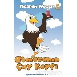 Atmacanın Çay Keyfi - Çocuk Öyküleri 6 - Nesrin Hazer - Sisyphos Yayınları