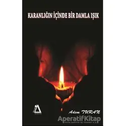 Karanlığın İçinde Bir Damla Işık - Adem Turan - Sisyphos Yayınları