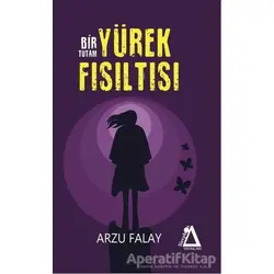 Bir Tutam Yürek Fısıltısı - Arzu Falay - Sisyphos Yayınları