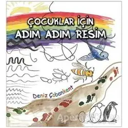 Çocuklar İçin Adım Adım Resim - Deniz Çobankent - Say Yayınları