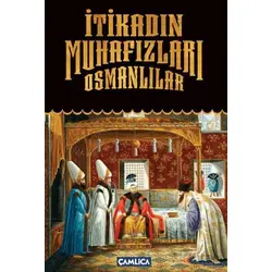 İtikadın Muhafızları Osmanlılar - Kolektif - Çamlıca Basım Yayın