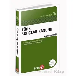 Türk Borçlar Kanunu - Ağustos 2024 - Kolektif - Beta Yayınevi