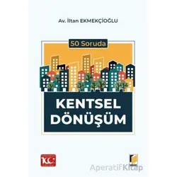 50 Soruda Kentsel Dönüşüm - İltan Ekmekçioğlu - Adalet Yayınevi