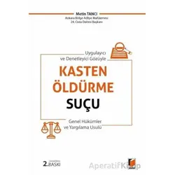 Kasten Öldürme Suçu (Genel Hükümler ve Yargılama Usulü) - Metin Tancı - Adalet Yayınevi