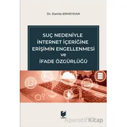 Suç Nedeniyle İnternet İçeriğine Erişimin Engellenmesi ve İfade Özgürlüğü