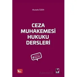 Ceza Muhakemesi Hukuku Dersleri - Mustafa Özen - Adalet Yayınevi