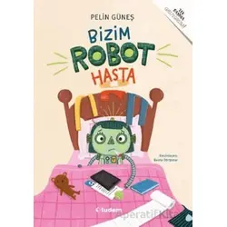 Bizim Robot Hasta - Pelin Güneş - Tudem Yayınları