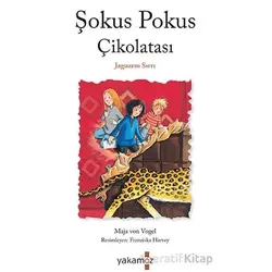 Şokus Pokus Çikolatası - Jaguarın Sırrı - Maja von Vogel - Yakamoz Yayınevi