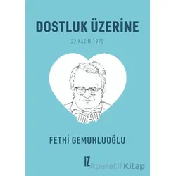 Dostluk Üzerine (Cep Boy) - 20’li - Fethi Gemuhluoğlu - İz Yayıncılık