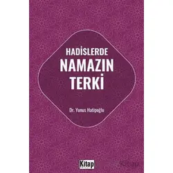 Hadislerde Namazın Terki - Yunus Hatipoğlu - Kitap Dünyası Yayınları