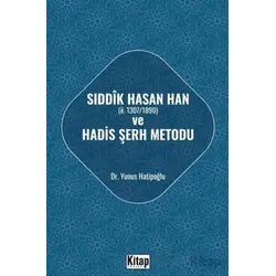 Sıddık Hasan Han ve Hadis Şerh Metodu - Yunus Hatipoğlu - Kitap Dünyası Yayınları