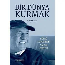 Bir Dünya Kurmak - Rıdvan Akar - Özyeğin Üniversitesi Yayınları