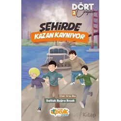 Şehirde Kazan Kaynıyor - Dört Cengaver 2 - Saltuk Buğra Bıçak - Siyer Çocuk Yayınları