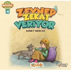 Zeynep Zekat Veriyor - Anla Masal Serisi 4 - Ahmet Mercan - Siyer Çocuk Yayınları