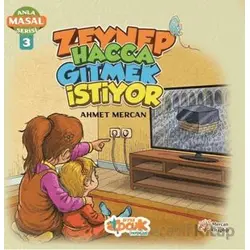 Zeynep Hacca Gitmek İstiyor - Anla Masal Serisi 3 - Ahmet Mercan - Siyer Çocuk Yayınları