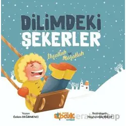 Dilimdeki Şekerler İnşallah ve Maşallah - Özlem Değirmenci - Siyer Çocuk Yayınları