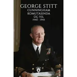 George Stitt Cunningham Komutasında Üç Yıl 1940 - 1943 - Kolektif - Dorlion Yayınları