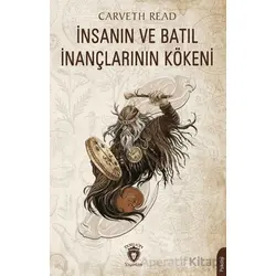İnsanın ve Batıl İnançlarının Kökeni - Carveth Read - Dorlion Yayınları