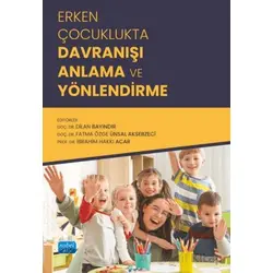Erken Çocuklukta Davranışı Anlama ve Yönlendirme - Kolektif - Nobel Akademik Yayıncılık