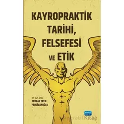 Kayropraktik Tarihi, Felsefesi ve Etik - Berkay Eren Pehlivanoğlu - Nobel Akademik Yayıncılık