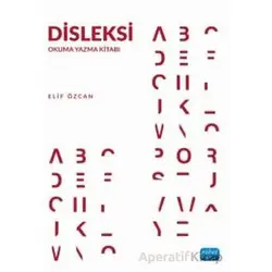 Disleksi - Okuma Yazma Kitabı - Elif Özcan - Nobel Akademik Yayıncılık