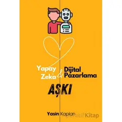 Yapay Zeka ve Dijital Pazarlama Aşkı - Yasin Kaplan - İkinci Adam Yayınları