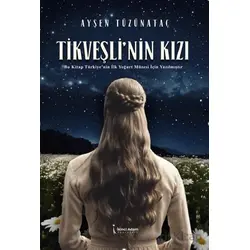 Tikveşli’nin Kızı - Ayşen Tüzünataç - İkinci Adam Yayınları