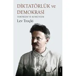 Diktatörlük ve Demokrasi Terörizm ve Komünizm - Lev Troçki - Dorlion Yayınları