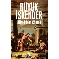 Büyük İskender - Alfred John Church - Dorlion Yayınları